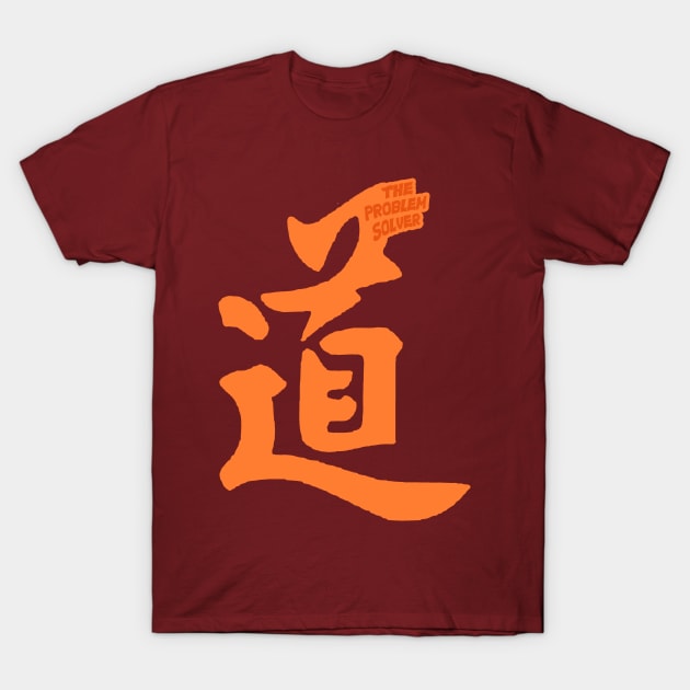 The Problem Solver - The way in Kanji Character T-Shirt by tatzkirosales-shirt-store